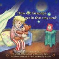 How did grandpa get into that tiny urn? : Tim and Leila find out （2014. 68 S. w. numerous col. ill. 210 mm）
