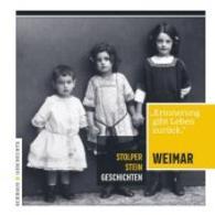 Stolperstein-Geschichten Weimar (Eckhaus Geschichte Bd.1) （2016. 144 S. m. 60 Abb.）