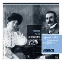 Stolperstein-Geschichten Aurich, m. 1 Karte : Spurensuche gegen das Vergessen. Mit e. Vorw. v. Jörg Armbruster (Eckhaus Geschichte .2) （2018. 180 S. m. Fotos u. Abb. 222 x 188 mm）