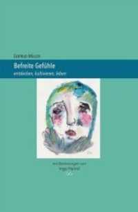 Befreite Gefühle : entdecken, kultivieren, leben （erste Auflage. 2017. 60 S. 4 Seiten Vor-/Nachsatz, 56 Seiten Innenteil）