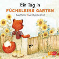 Ein Tag in Füchsleins Garten （1. Aufl. 2016. 44 S. m. zahlr. bunten Bild. 21 cm）