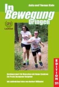 In Bewegung bringen : Ausdauersport für Menschen mit Down-Syndrom. Ein Praxis bezogener Ratgeber (Edition 21 Bd.21) （2016. 122 S. m. Farbfotos. 21 cm）