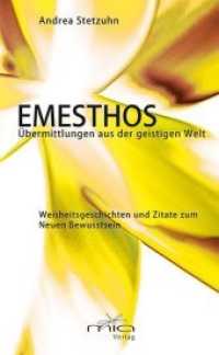 EMESTHOS - Übermittlungen aus der geistigen Welt : Weisheitsgeschichten und Zitate zum Neuen Bewusstsein （2014. 132 S. 22 cm）