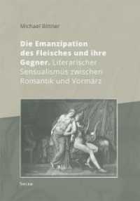 Die Emanzipation des Fleisches und ihre Gegner : Literarischer Sensualismus zwischen Romantik und Vormärz (Kulturstudien 13) （2016. 496 S. 22 cm）