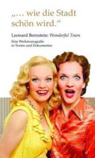 "...wie die Stadt schön wird." Leonard Bernstein: Wonderful Town : Eine Werkmonographie in Texten und Dokumenten （2017. 160 S. 200 mm）