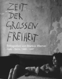 Zeit der großen Freiheit : Fotografien von Markus Werner. Halle - Berlin 1989-1997 （1. Auflage. 2016. 128 S. m. 83 S/W-Fotografien. 29.5 cm）