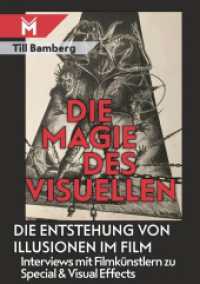 Die Magie des Visuellen : Die Entstehung von Illusionen im Film - Interviews mit Filmk&uuml;nstlern zu Special & Visual Effects （2024. 278 S. 220 mm）