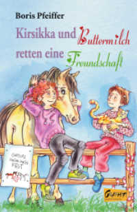 Kirsikka und Buttermilch retten eine Freundschaft (Kirsikka und Buttermilch) （2015. 64 S. 203 mm）