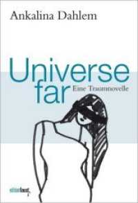 Universe far. Eine Traumnovelle : Roman （2019. 104 S. mit s/w-Zeichnungen der Autorin. 19.5 cm）