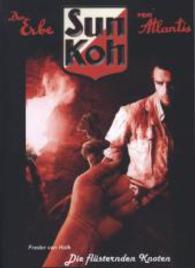 Sun Koh - Die flüsternden Knoten (Sun Koh - Der Erbe von Atlantis Bd.6) （1. Aufl. 2014. 294 S. 21,5 cm）