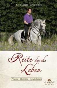 Reite durchs Leben : Praxis - Theorie - Anekdoten （2019. 176 S. 80 Abb. 21.5 cm）