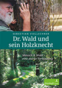 Dr. Wald und sein Holzknecht : Mensch & Wald - eine starke Verbindung （2022. 160 S. Zahlreiche Fotografien und ein Herbarium und Illustration）