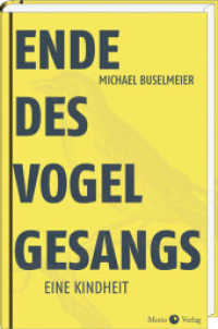 Ende des Vogelgesangs : Eine Kindheit （2. Aufl. 2015. 160 S. 20 cm）