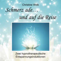 Schmerz Ade... und auf die Reise,Audio-CD : Zwei hypnotherapeutische Entspannungsinduktionen