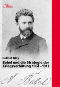 Bebel und die Strategie der Kriegsverhütung. 1904-1913 : Eine Studie über Bebels Geheimkontakte mit der britischen Regierung und Edition der Dokumente （2., erw. Aufl. 2014. 280 S. m. 15 Abb. 21 cm）