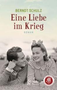 Eine Liebe im Krieg : Roman （2015. 349 S. 195 mm）