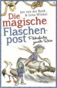 Die magische Flaschenpost : Pikkofintes zweite Reise. Mit einem Klabauterlexikon und einem Sachregister (Pikkofinte 2) （2. Aufl. 2016. 144 S. m. Illustr. 20 cm）