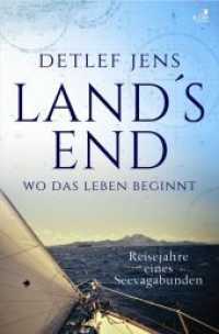 Land's End. Wo das Leben beginnt : Reisejahre eines Seevagabunden （2017. 192 S. mit einen vierfarbigen Bildteil. 20.4 cm）
