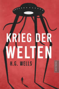 Krieg der Welten : Der Science Fiction Klassiker von H.G. Wells als illustrierte Sammlerausgabe in neuer Übersetzung （2. Aufl. 2017. 296 S. m. Illustr. 20.5 cm）