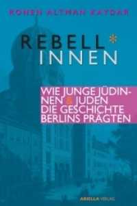 Berliner Rebell*innen. Wie junge J&uuml;dinnen & Juden die Geschichte Berlins pr&auml;gten. : Rundg&auml;nge durch die Hauptstadt