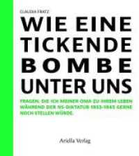 Wie eine tickende Bombe unter uns : Fragen, die ich meiner Oma zu ihrem Leben w&auml;hrend der NS-Diktatur 1933-1945 gerne noch gestellt h&auml;tte （2025. 188 S. zahlr. Fotos. 14 cm）