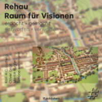 Rehau : Raum für Visionen （2., bearb. Aufl. 2021. 128 S. Fotos, Pläne, Zeichnungen, historis）
