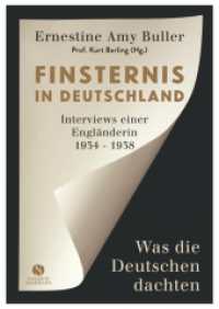 Finsternis in Deutschland : Interviews einer Engländerin 1934-1938 （2016. 352 S. schwarz-weiß Abbildungen, durchgehend bebildert. 21）