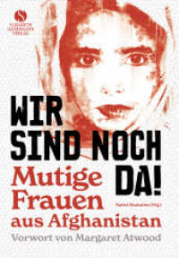Wir sind noch da! : Mutige Frauen aus Afghanistan | Mit einem Vorwort von Margaret Atwood （2. Aufl. 2021. 144 S. 216 mm）