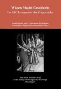 Wissen Macht Geschlecht - Ein ABC der transnationalen Zeitgeschichte : Max Planck Research Library for the History and Development of Knowledge - Proceedings 9 (Max Planck Research Library for the History and Development of Knowledge, Proceedings 9) （2018. 170 S. Erschienen in der Edition Open Access (EOA). 21 cm）