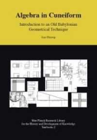 Algebra in Cuneiform : Introduction to an Old Babylonian Geometrical Technique - Max Planck Research Library for the History and Development of Knowledge - Textbooks 2 (Max-Planck-Gesellschaft Edition Open Access (EOA) 2) （2017. 156 S. Erschienen in der Edition Open Access (EOA). 21 cm）
