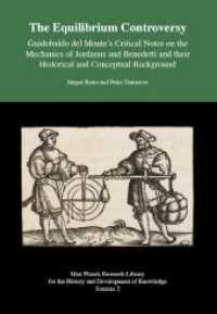 The Equilibrium Controversy : Guidobaldo del Monte's Critical Notes on the Mechanics of Jordanus and Benedetti and their Historical and Conceptual Background - Sources 2 (Max Planck Research Library for the History and Development of Knowledge 2) （2018. 386 S. Erschienen in der Edition Open Access (EOA). 21 cm）