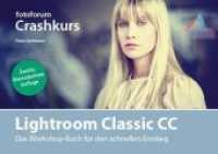 Crashkurs Lightroom Classic CC : Das Workshop-Buch für den schnellen Einstieg (fotoforum Crashkurs 1) （2., überarb. Aufl. 2018. 96 S. 135 Abbildungen, die Arbeitsabl&au）