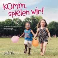 Komm, spielen wir! : Ein Bilderbuch in 5 + 1 Sprachen. Bilderbuch （2. Aufl. 2023. 22 S. m. 25 Farbfotos. 19 cm）