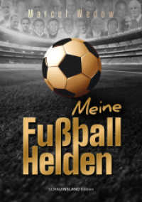 Meine Fußballhelden (Schauinsland Edition) （2024. 296 S. Auf 24 Seiten dokumentiert der Autor mit eigenen Bildern）