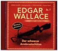 Edgar Wallace löst den Fall - Das schwarze Armbrustschütze, 1 Audio-CD : Der schwarze Armbrustschütze Folge 3 (Edgar Wallace löst den Fall Folge.3) （2017. 140 x 125 mm）