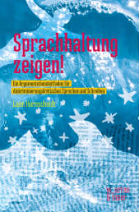 Sprachhaltung zeigen! : Ein Argumentationsleitfaden für diskriminierungskritisches Sprechen und Schreiben （2021. 232 S. 20.8 cm）