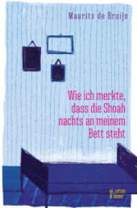 Wie ich merkte, dass die Shoah nachts an meinem Bett steht （2023. 200 S. 20.8 cm）