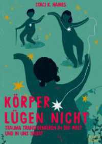 Körper lügen nicht : Trauma transformieren in der Welt und in uns selbst （2024. 564 S. 20.8 cm）