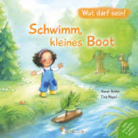 Schwimm, kleines Boot. Wut darf sein! : Ein Pappbilderbuch über Gefühlsausbrüche und wie man Kinder dabei liebevoll begleiten kann. Für Kinder ab 2 Jahren. （2020. 24 S. 19 cm）