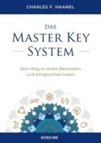 Das Master Key System : Dein Weg zu einem bewussten und erfolgreichen Leben （1. Auflage 2020 399 S. 1 Abb. 21 cm）