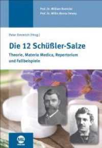 Die 12 Schüssler-Salze : Theorie | Materia Medica | Repertorium | Fallbeispiele. Ungekürzte Ausgabe （2. Aufl. 2015. 512 S. 24.5 cm）