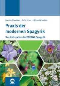 Praxis der modernen Spagyrik : Das Heilsystem der PEKANA Spagyrik （1. Auflage. 2015. 296 S. 24 cm）