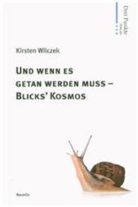 Und wenn es getan werden muss - Blicks' Kosmos : Novelle （2015. 120 S. 21 cm）