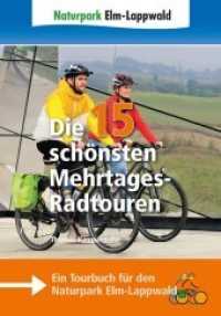 Naturpark Elm-Lappwald - Die 15 schönsten Mehrtages-Radtouren : Ein Tourbuch für den Naturpark Elm-Lappwald (Naturpark Elm-Lappwald) （2020. 144 S. Fotos, Kartenmaterial, Grafiken. 21 cm）