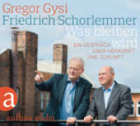 Was bleiben wird, 3 Audio-CDs : Ein Gespräch über Herkunft und Zukunft. 210 Min.. WAV Format.Lesung.Ungekürzte Ausgabe (Aufbau audio) （2015. 125.00 x 139.50 mm）