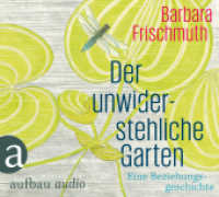 Der unwiderstehliche Garten, 4 Audio-CDs : Eine Beziehungsgeschichte.Gelesen von Barbara Frischmuth. 288 Min.. WAV Format.Lesung.Ungekürzte Ausgabe (Aufbau audio) （2015. 125.00 x 139.50 mm）