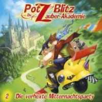 Potz Blitz, Die Zauber-Akademie - Die verhexte Mitternachtsparty, 1 Audio-CD : 62 Min. (Potz Blitz, Die Zauber-Akademie 2) （2015. 142 x 126 mm）