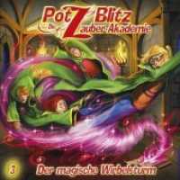 Potz Blitz, Die Zauber-Akademie - Der magische Wirbelsturm, 1 Audio-CD : 58 Min. (Potz Blitz, Die Zauber-Akademie 3) （2015. 143 x 125 mm）