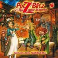 Potz Blitz - Die Zauber-Akademie - Geheimstufe Null-Null-Hex, 1 Audio-CD : Hörspiel. 77 Min. (Potz Blitz, Die Zauber-Akademie 7) （2018. 14 cm）