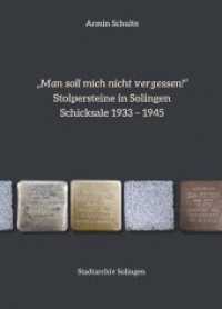 "Man soll mich nicht vergessen!" : Stolpersteine in Solingen - Schicksale 1933 - 1945 （2020. 323 S. Abbildungen und Historische Dokumente. 29.7 cm）
